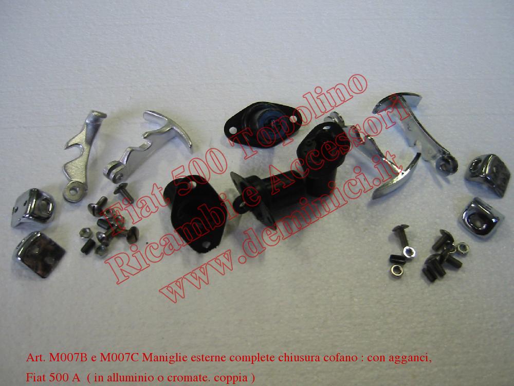 Art. M007B e M007C Maniglie esterne complete chiusura cofano : con agganci, Fiat 500 A  ( in alluminio o cromate. coppia )