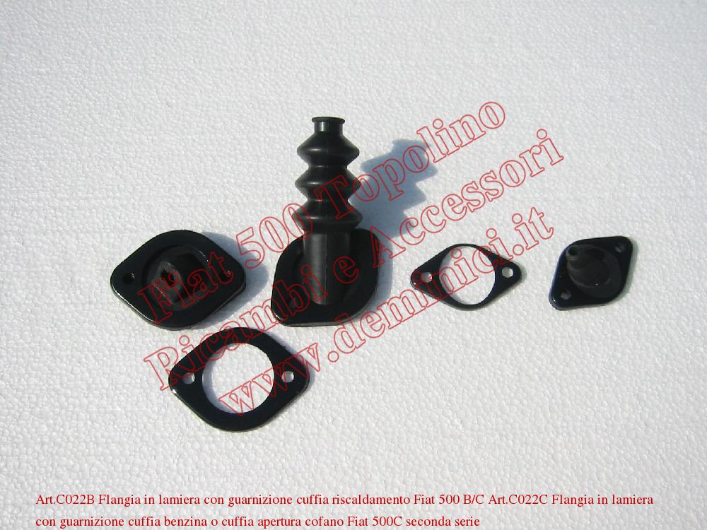 Art.C022B Flangia in lamiera con guarnizione cuffia riscaldamento Fiat 500 B/C Art.C022C Flangia in lamiera con guarnizione cuffia benzina o cuffia apertura cofano Fiat 500C seconda serie