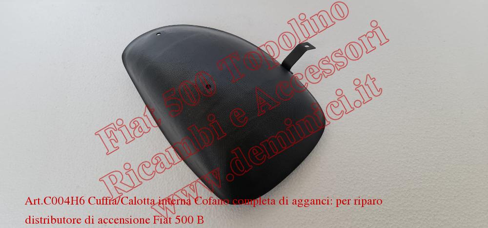 Art.C004H6 Cuffia/Calotta interna Cofano completa di agganci: per riparo distributore di accensione Fiat 500 B