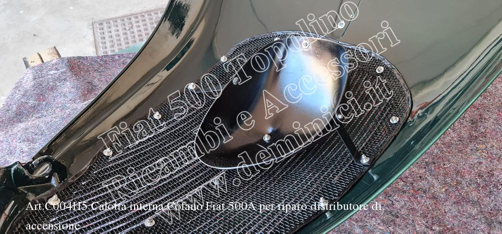 Art.C004H5 Calotta interna Cofano Fiat 500A per riparo distributore di accensione