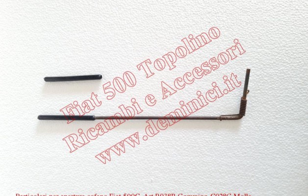 Particolari per apertura cofano Fiat 500C  Art. R038B Gommino – C028G Molla – C028F Asta