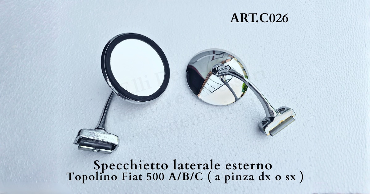 Art. C026 Specchietto laterale esterno Topolino Fiat 500 A/B/C ( a pinza dx o sx )